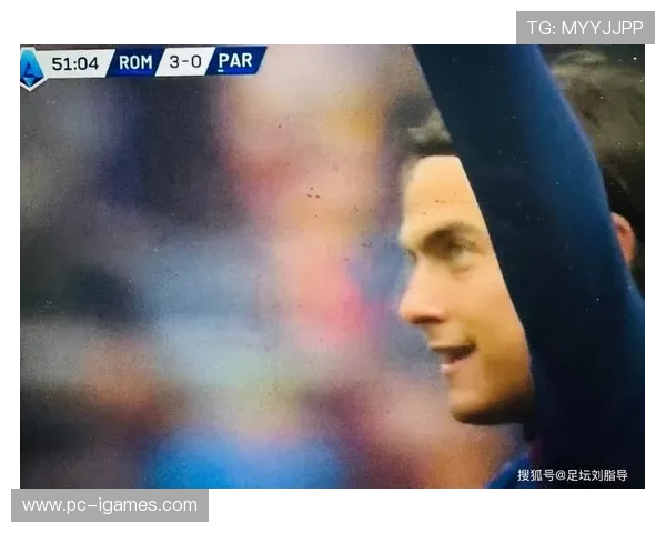 迪巴拉当选全场最佳 提升罗马更衣室氛围 迪巴拉当选全场最佳 提升罗马更衣室氛围